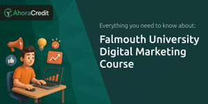 Falmouth University Digital Marketing Course: Everything You Need to Know